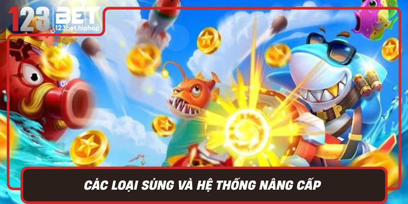 Cac Loai Sung Va He Thong Nang Cap Chia Khoa Chien Thang Trong Sung Ban Ca
