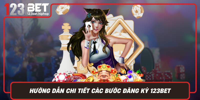 Hướng Dẫn Chi Tiết Các Bước Đăng Ký 123Bet Nhanh Gọn Và Dễ Thực Hiện