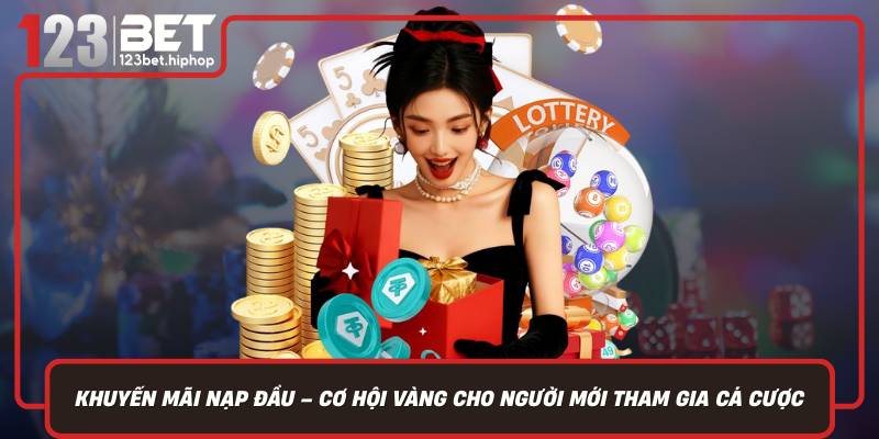 Khuyến Mãi Nạp Đầu – Cơ Hội Vàng Cho Người Mới Tham Gia Cá Cược