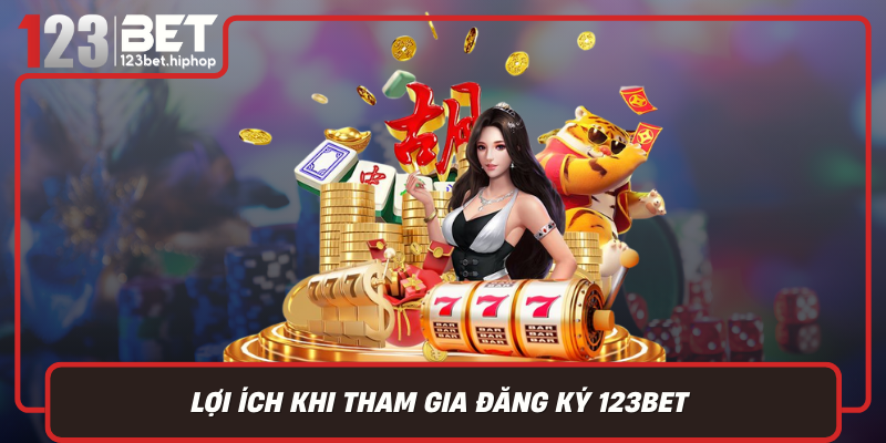 Lợi Ích Khi Tham Gia Đăng Ký 123Bet – Lựa Chọn Đúng Đắn Cho Cược Thủ