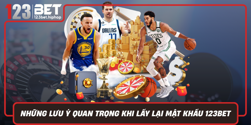 Những Lưu Ý Quan Trọng Khi Lấy Lại Mật Khẩu 123Bet