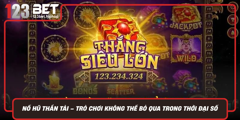 No Hu Than Tai Tro Choi Khong The Bo Qua Trong Thoi Dai So