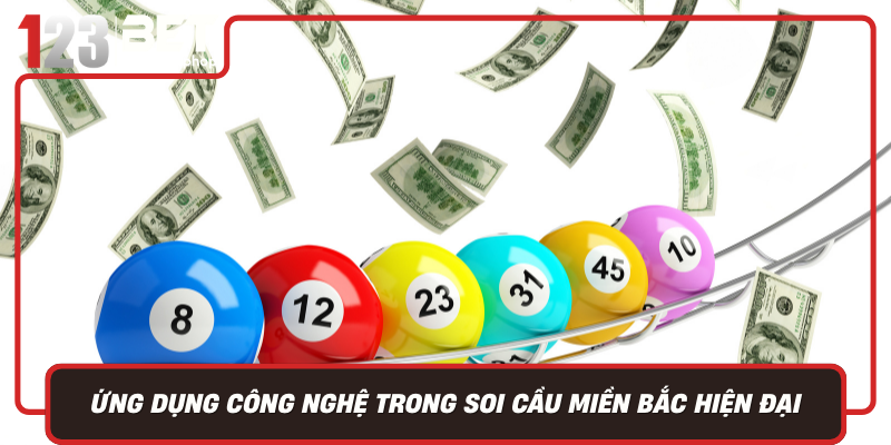 Ung Dung Cong Nghe Trong Soi Cau Mien Bac Hien Dai