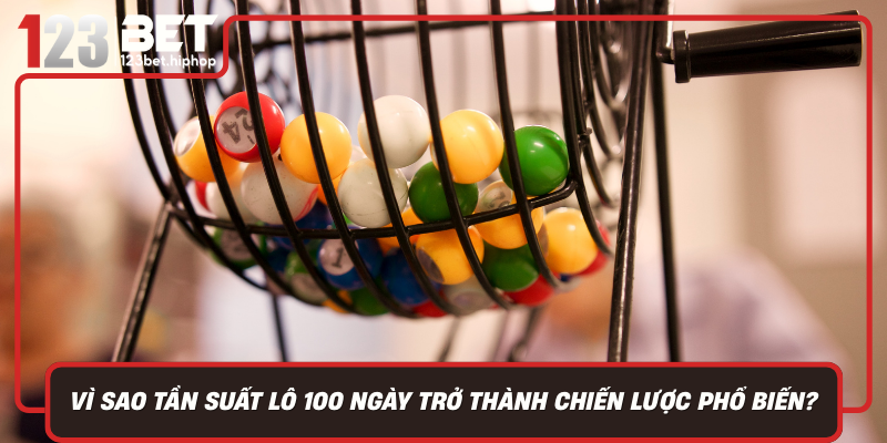 Vi Sao Tan Suat Lo 100 Ngay Tro Thanh Chien Luoc Pho Bien