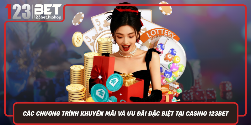 Các Chương Trình Khuyến Mãi Và Ưu Đãi Đặc Biệt Tại Casino 123Bet