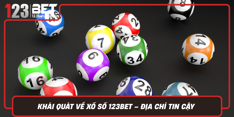 Khái Quát Về Xổ Số 123Bet – Địa Chỉ Tin Cậy