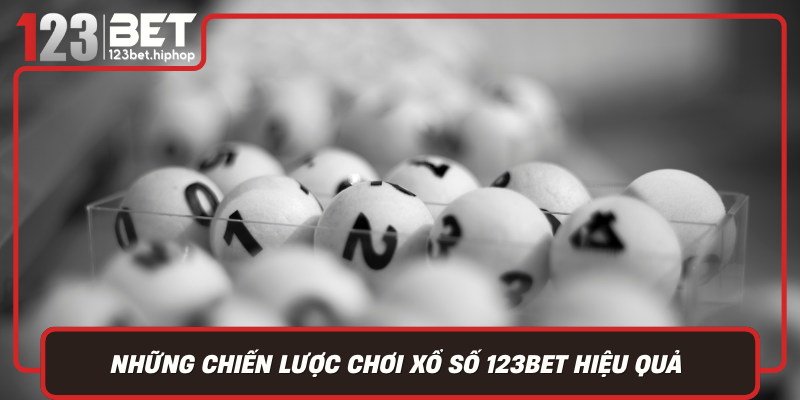 Những Chiến Lược Chơi Xổ Số 123Bet Hiệu Quả
