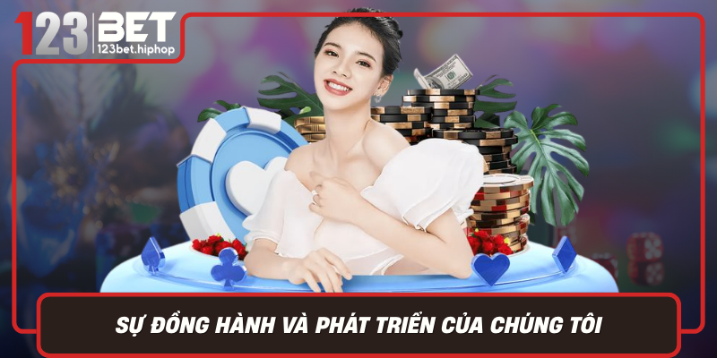 Sự Đồng Hành Và Phát Triển Của Chúng Tôi